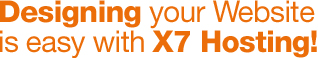Designing your Website is Easy with X7 Hosting!